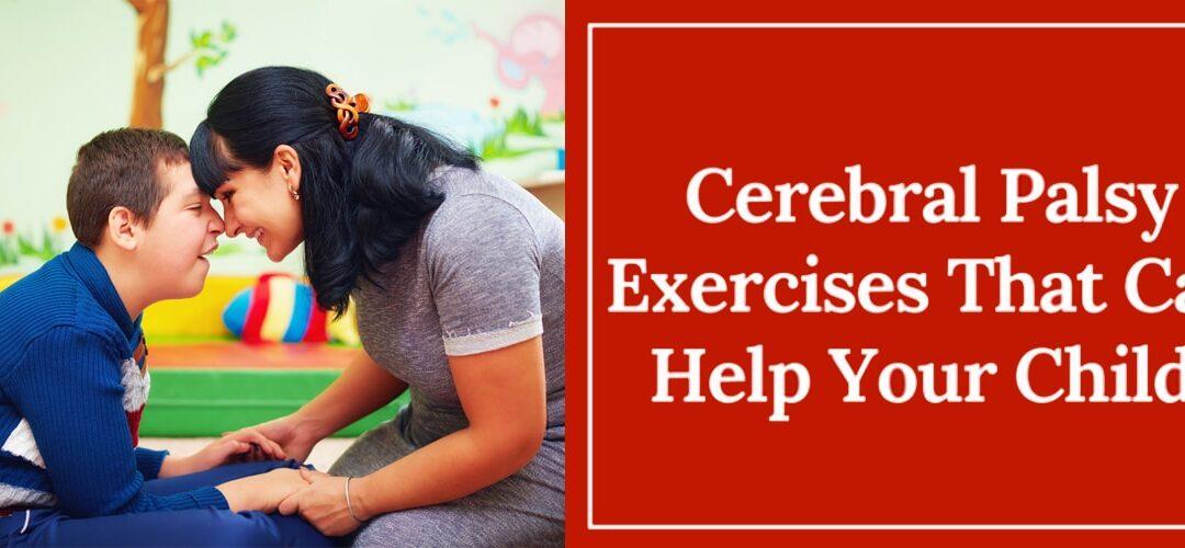 CEREBRAL PALSY EXERCISES THAT CAN ASSIST YOUR BABY!