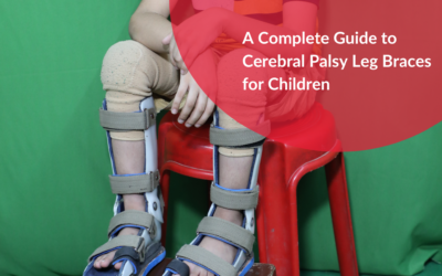 A Complete Guide to Cerebral Palsy Leg Braces for Children