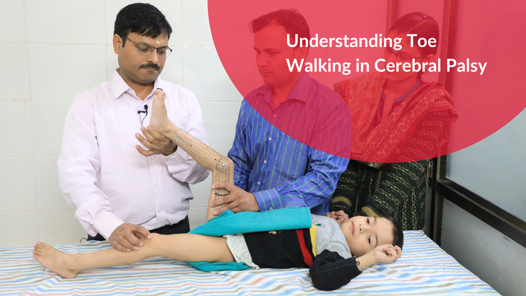 Understanding Toe Walking in Cerebral Palsy Child being assessed for toe walking with a goniometer.