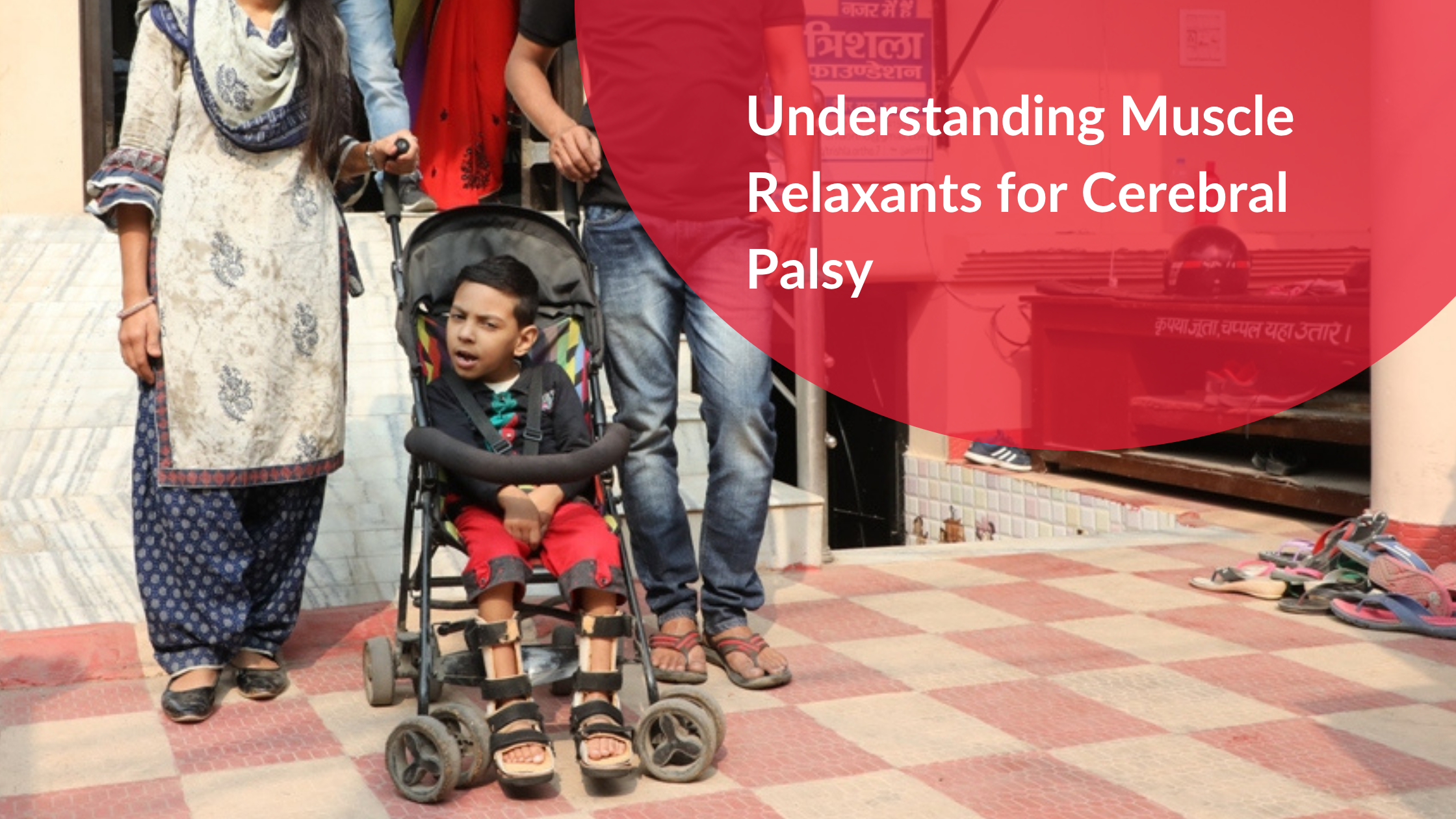 Understanding Muscle Relaxants for Cerebral Palsy Understanding Muscle Relaxants for Cerebral Palsy